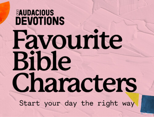 !Audacious Devotions – Thursday 20th June 2024